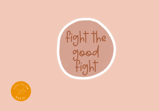 Fight the Good Fight Vinyl Decal