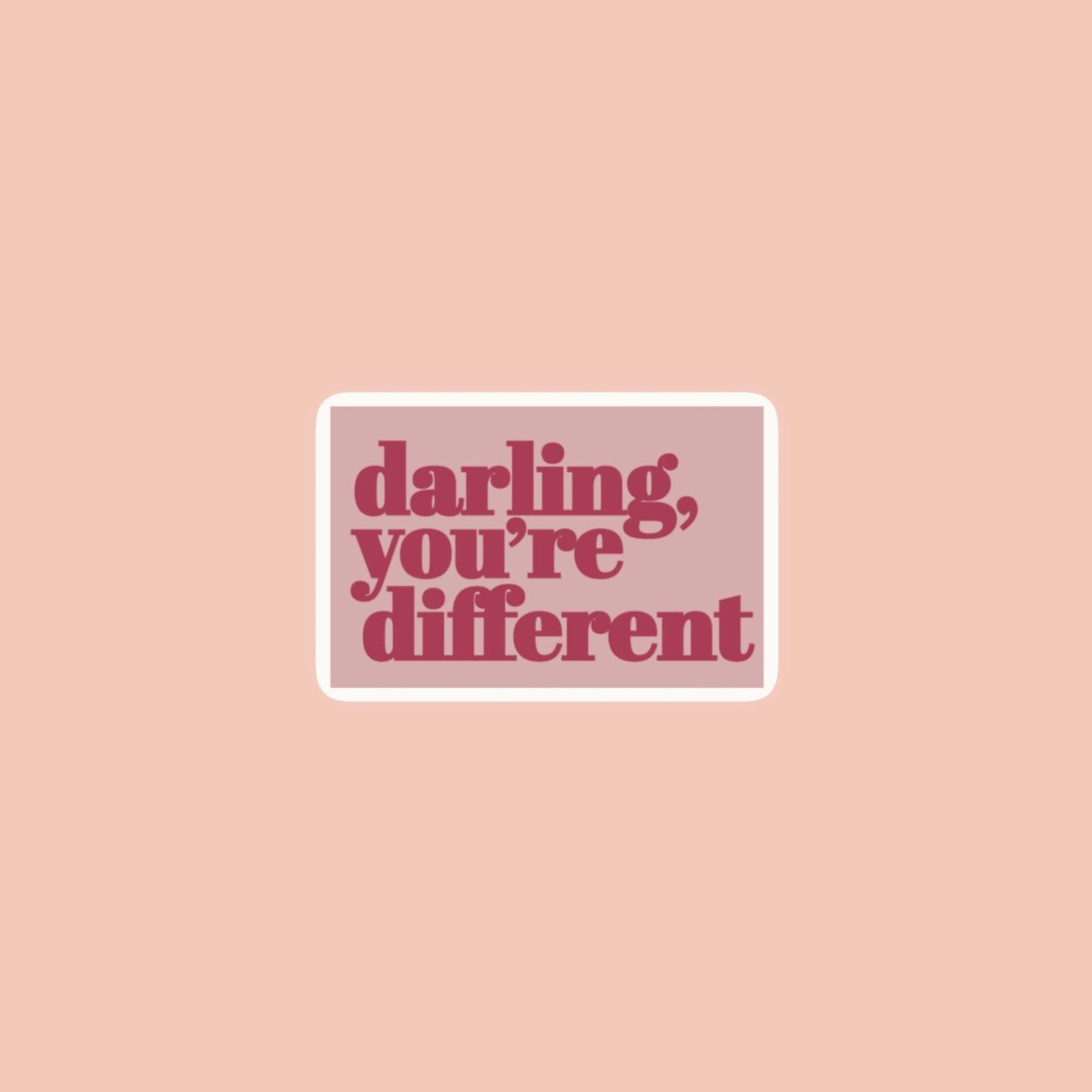 Darling, You’re Different Vinyl Decal