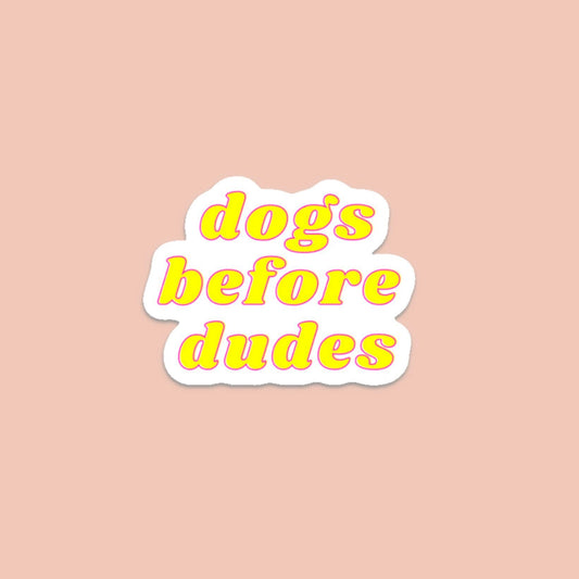 Dog Before Dudes Vinyl Sticker